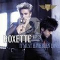 Roxette_it_must_have_been_love